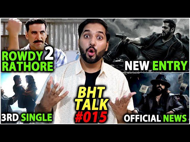 BHT Talk EP#15 : Rowdy Rathore 2 Update | Sikandar New Villain Entry | NTR31 Shooting | Devara Song