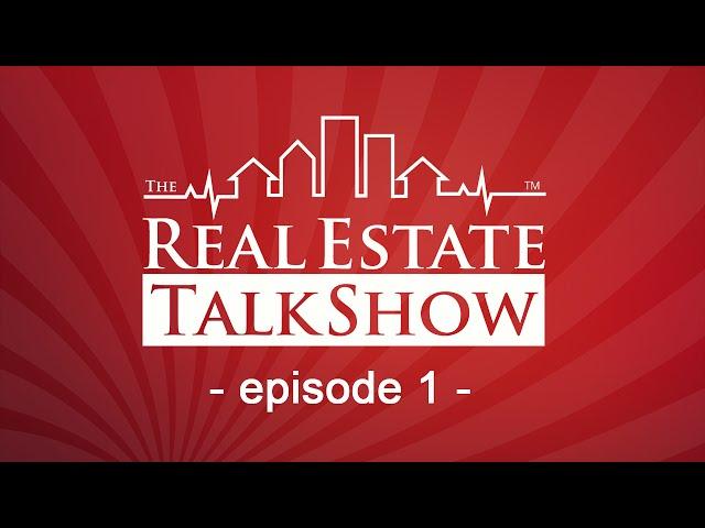 The Real Estate Talk Show Episode 1