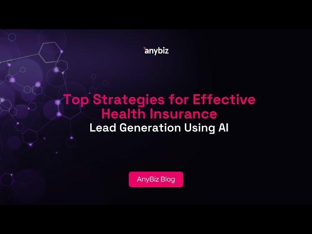 Top Strategies for Effective Health Insurance Lead Generation Using AI