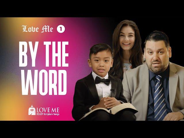 By The Word. Part 1 | LOVE ME. Ready Scripture Songs