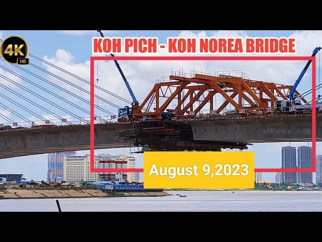 August 9, 2023 KOH PICH - KOH NOREA BRIDGE updated