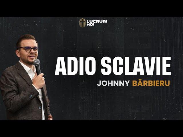 Adio Sclavie | Johnny Bărbieru | 17 Noiembrie 2024 (live)