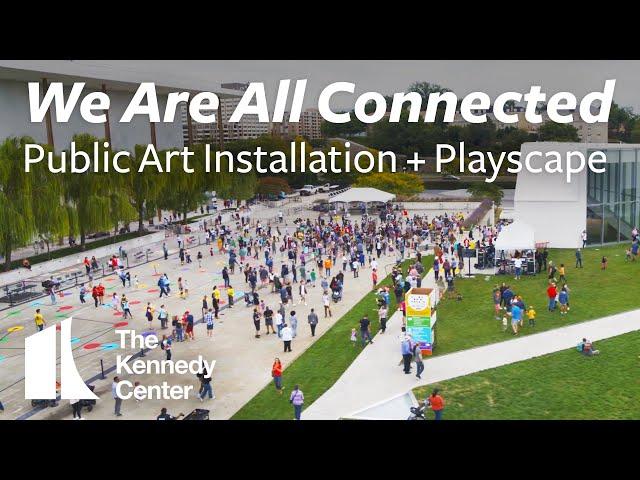 We Are All Connected | Kennedy Center Public Art Installation + Playscape | Come Play!