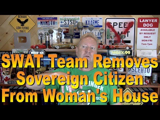 SWAT Team Removes Sovereign Citizen from Woman's Home