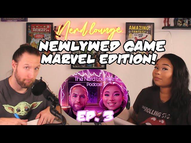 Husband and Wife play the Newlywed Game Marvel Edition! | The Nerd Lounge Podcast Ep. 3