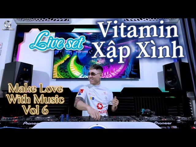 Vitamin Xập Xình - MAKE LOVE WITH MUSIC Vol 6 - Live Set by Quang Anh