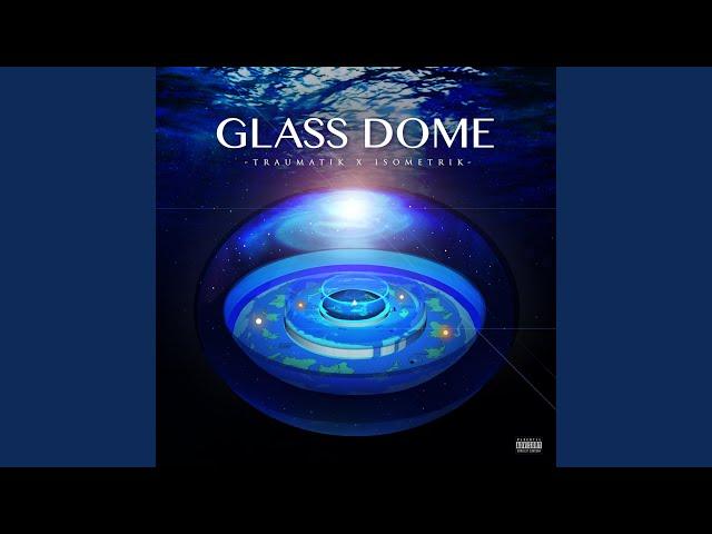 Glass dome (feat. Isometrik & Archaix)