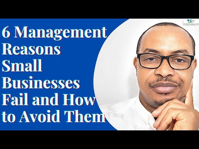 6 Management Reasons Small Businesses Fail and How to Avoid Them