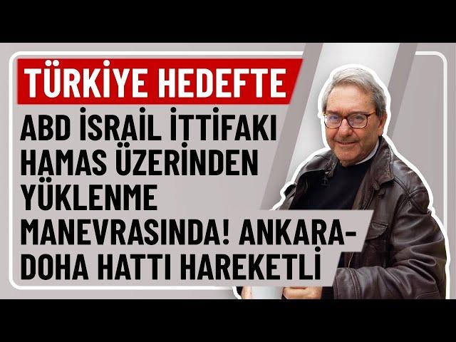 TÜRKİYE HEDEFTE!ABDİSRAİL İTTİFAKIHAMAS ÜZERİNDEN YÜKLENME MANEVRASINDA! ANKARA-DOHA HATTI HAREKETLİ