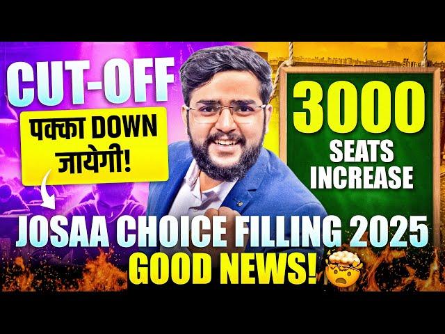 JoSAA 2025 Choice Filling Strategy  3000 New Seats & Lower Cutoffs Explained!