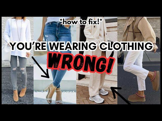 6 Ways You're Wearing Clothing WRONG! + Ways To FIX It!