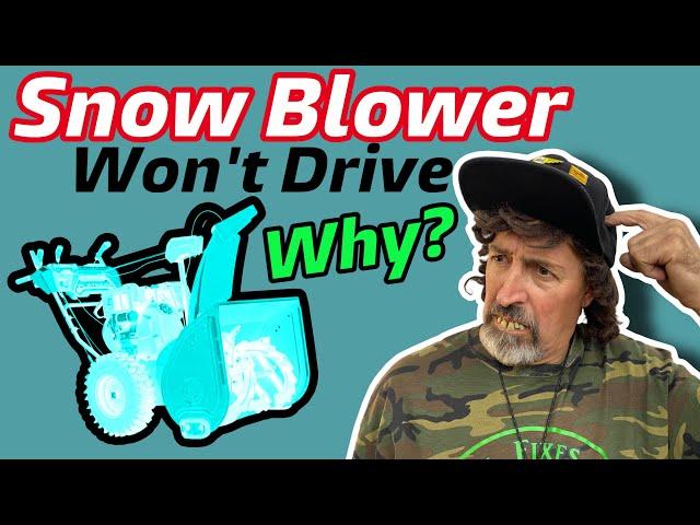 This Snow Blower Won't Drive - Why?