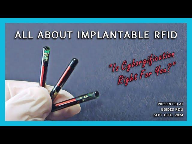 All About Implantable RFID: Is Cyborgification Right for YOU? [BSidesRDU 2024]