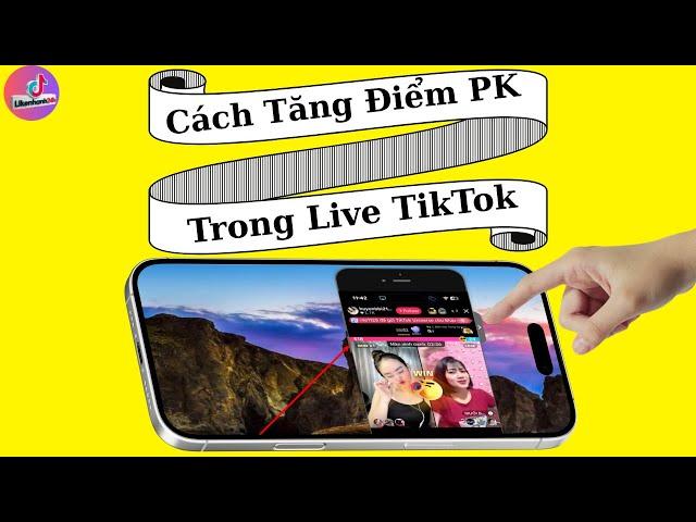 Cách Tăng Điểm PK Trên TikTok Hiệu Quả Nhất 2025!