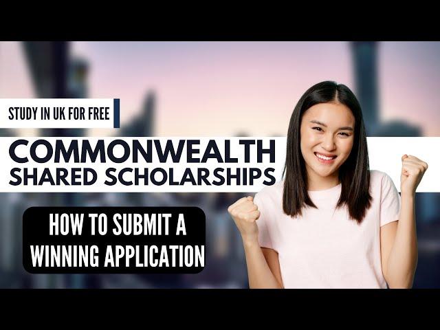 Study in the UK for Free: Commonwealth Shared Scholarships Application Guide