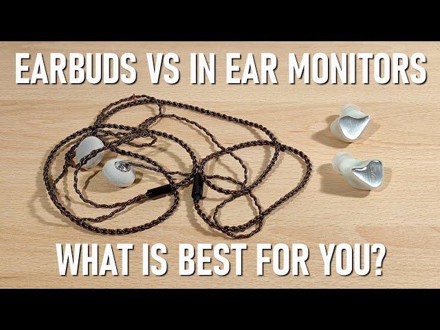 Earbuds Vs In Ear Monitors - Which is best for you ?