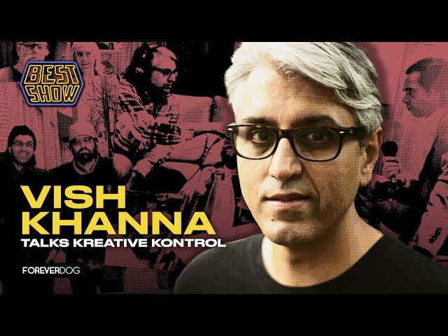 Vish Khanna on his podcast Kreative Kontrol