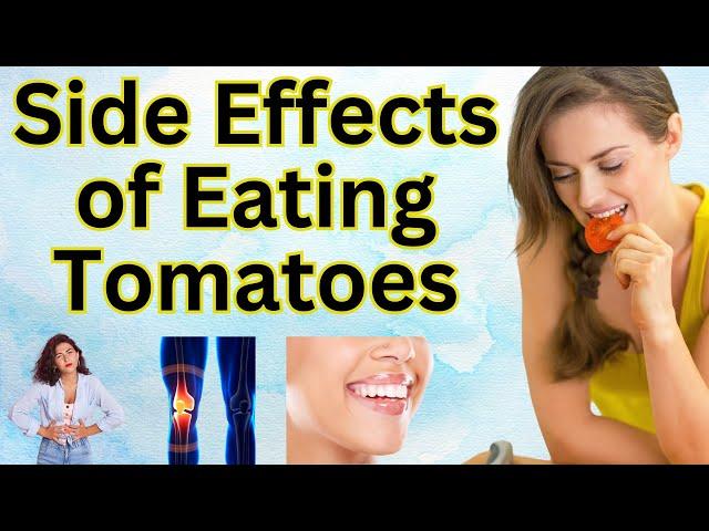 Side Effects of Eating Too Many Tomatoes