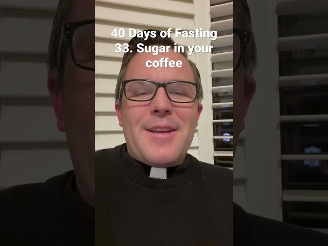 40 Days of Fasting: 33. Sugar in your coffee #shorts #catholic #lent #fasting #priest #jesus