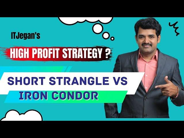 High-profit strategy? Short strangle Vs iron condor