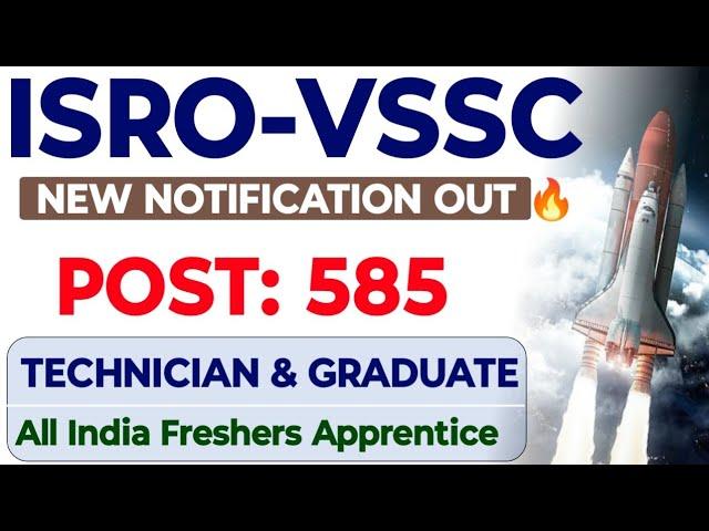 ISRO- VSSC New Notification Out  Post: 585 | ISRO VSSC Technician & Graduate Trainee Apprentice 