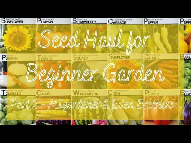 Seed Haul for Beginner Garden // Part 2 - MIgardener & Eden Brothers