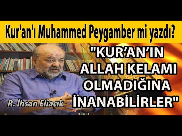 Kur'an'ı Muhammed Peygamber mi yazdı? "Kuran'ın Allah kelamı olmadığına inanabilirler" İhsan Eliaçık