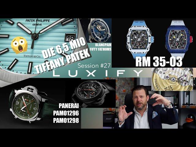 Luxify Session #27 - 6,5 Mio. Patek Philippe Nautilus Tiffany, RM 35-03 Nadal, Panerai, Blancpain