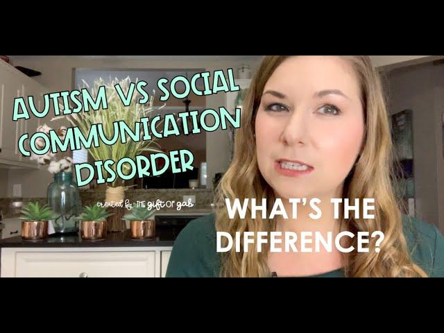 Social Communication Disorder vs Autism