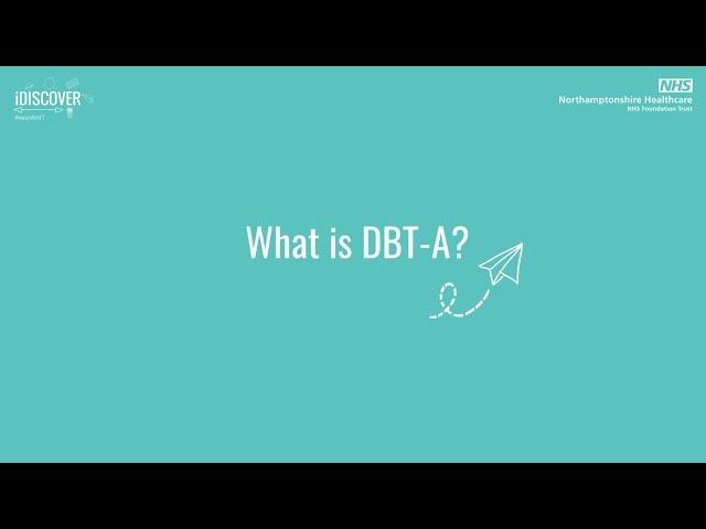 An introduction to DBT-A (Dialectical Behaviour Therapy for Adolescents, Young People and Families)