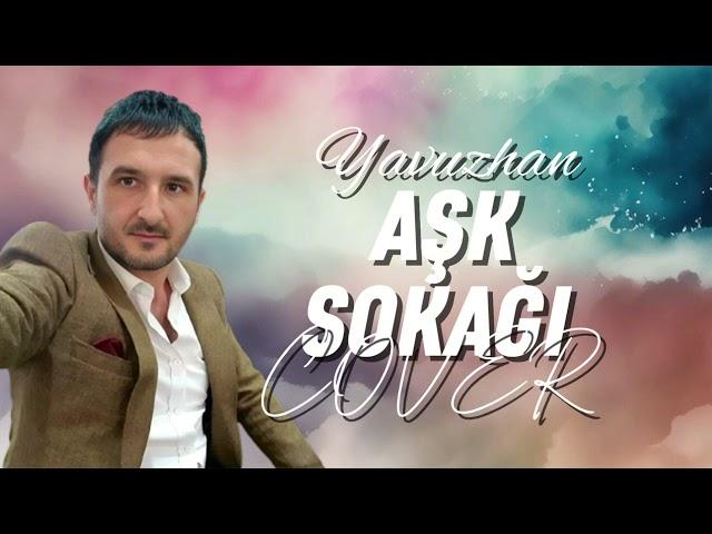 Yavuzhan - Aşk Sokağı (Cover)