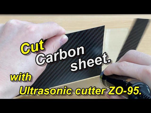 Cut Carbon sheet with Ultrasonic cutter ZO-95 - Echo Tech Co., Ltd.