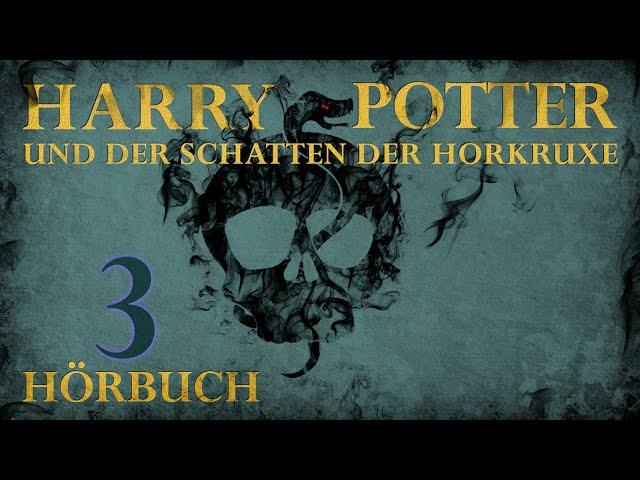 "Harry Potter und der Schatten der Horkruxe" | HÖRBUCH | Kapitel 3 | Fanfiction