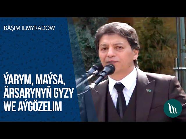 Bashim Ilmyradow - Yarym, Maysa, Arsarynyn gyzy, Aygozelim | 2020