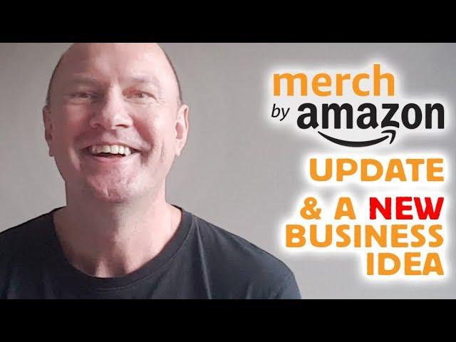 Merch By Amazon Update & A New Business Idea That's Making Money