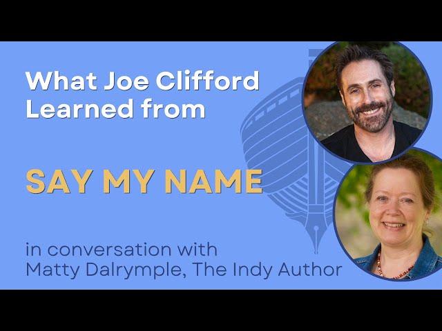 What I Learned: SAY MY NAME with Joe Clifford