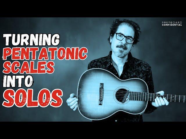 Turning Pentatonic Scales into Solos