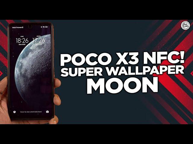 Cara Pasang Super Wallpaper Moon di POCO X3 NFC - SMOOTH & ADA ANIMASINYA!