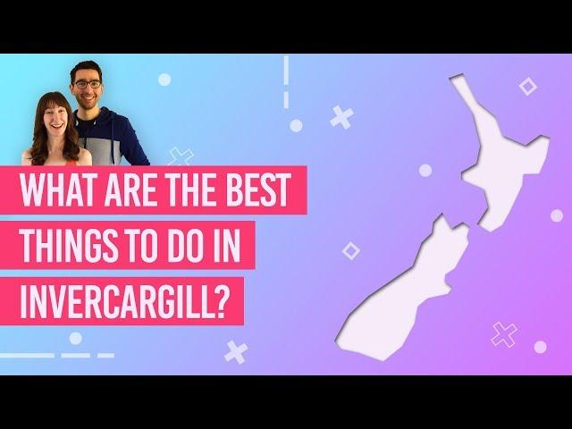  What are the Best Things to Do in Invercargill?