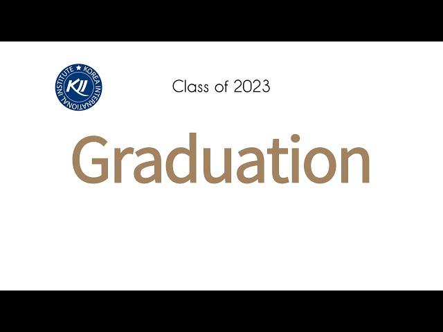 KII Graduation 2023 [2023년 졸업식 영상]