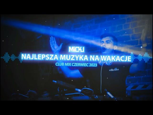 NAJLEPSZA MUZYKA NA WAKACJE CLUB MIX CZERWIEC 2023 - MiCkU     DOWNLOAD️