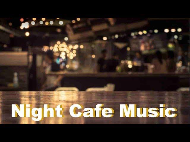 Best of Night Cafe Music and Late Night Cafe Music with Night Jazz Cafe Music