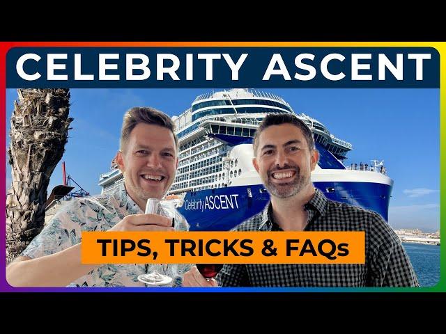 CELEBRITY ASCENT - Travel Tips, Tricks & FAQs [FOR ALL EDGE CLASS SHIPS]