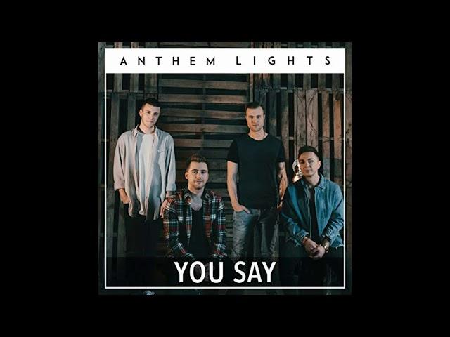 ANTHEM LIGHTS - YOU SAY