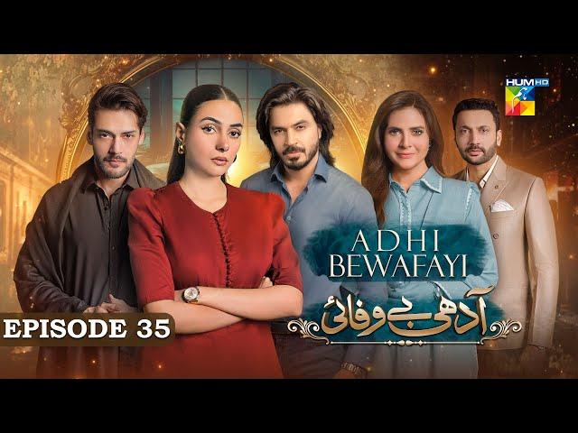 Adhi Bewafayi - Episode 35 - 6th March 25 [ Alishba Khan, Ahmed Taha Ghani & Shahbaz Shigri ] HUM TV