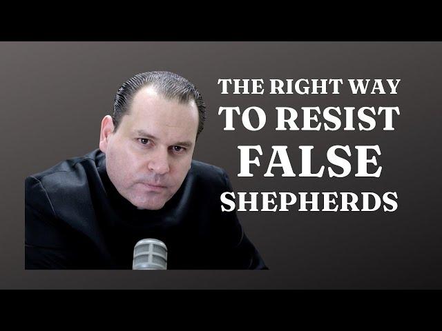 The Right Way to Resist False Shepherds