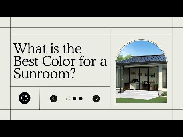 What is the Best Color for a Sunroom? | Custom Factory Direct Sunrooms by Hommie