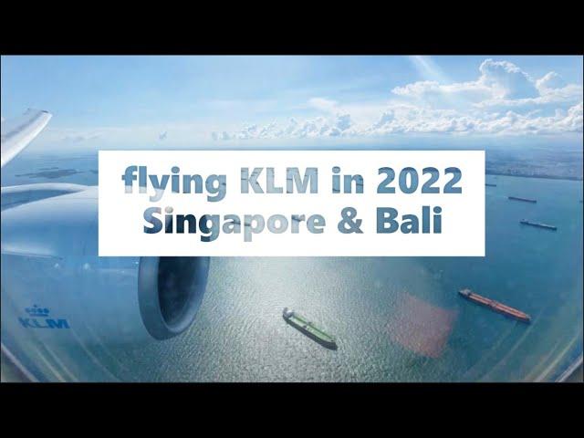 Flying KLM in 2022 to Singapore & Bali ️ Schiphol - Changi - Denpasar