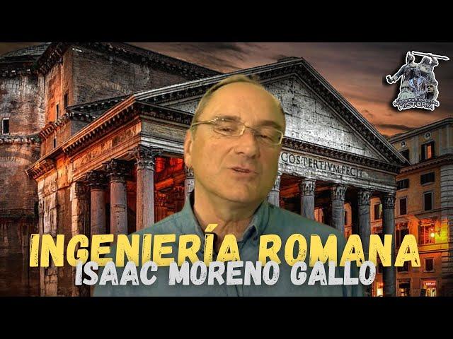 «INGENIERÍA ROMANA» POR ISAAC MORENO GALLO