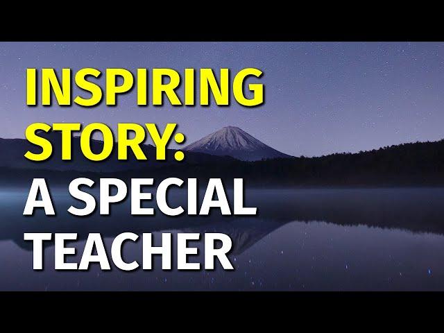 Inspiring Short Stories | A Special Teacher | Motivational & Inspirational Video